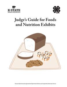 Judge’s Guide for Foods and Nutrition Exhibits Kansas State University Agricultural Experiment Station and Cooperative Extension Service  2