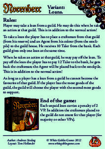 Variant: Loans. Rules: Player may take a loan from a guild. He may do this when he takes an action at that guild. This is in addition to the normal action!