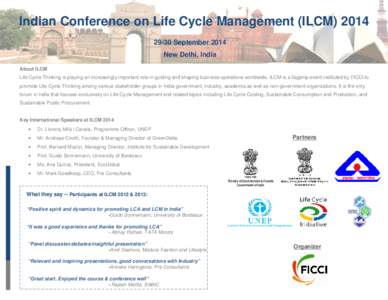 Indian Conference on Life Cycle Management (ILCM[removed]September 2014 New Delhi, India About ILCM Life Cycle Thinking is playing an increasingly important role in guiding and shaping business operations worldwide. 