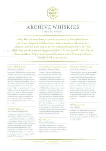ARCHIVE WHISKIES Compass Box Whisky Co. Over the years we have created a number of limited edition whiskies, bespoke whiskies for trade customers, whiskies for charity, and we have had to retire several whiskies when cer