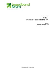 TECHNICAL REPORT  TR-177 IPv6 in the context of TR-101 Issue: 1 Issue Date: November 2010