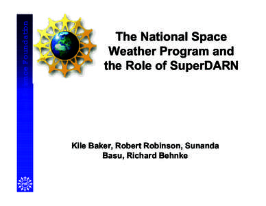 N ationalScience Foundation  The National Space Weather Program and the Role of SuperDARN
