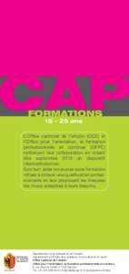 CAP FORMATIONSans L’Office cantonal de l’emploi (OCE) et l’Office pour l’orientation, la formation