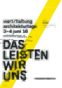PRESSEINFORMATION    Architekturtage 2016 – wert/haltung Architektur beeinflusst alle Aspekte des täglichen Lebens. Die Architekturtage – Österreichs