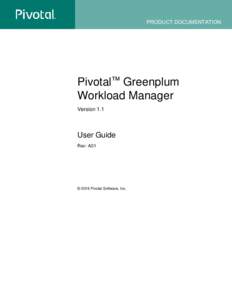 PRODUCT DOCUMENTATION  Pivotal™ Greenplum Workload Manager Version 1.1