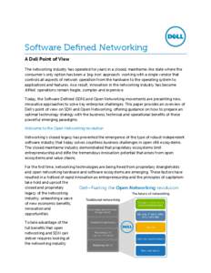Software Defined Networking A Dell Point of View The networking industry has operated for years in a closed, mainframe-like state where the consumer’s only option has been a ‘big-iron’ approach; working with a sing