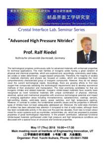 “Advanced High Pressure Nitrides”  Prof. Ralf Riedel Technische Universität Darmstadt, Germany  The technological progress continuously calls for advanced materials with enhanced properties