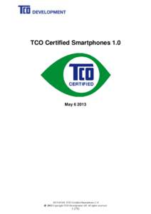 TCO Certified Smartphones 1.0  May06- TCO Certified Smartphones 1.0  2013 Copyright TCO Development AB. All rights reserved.