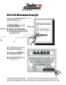 How to Write-In Nader in Georgia Georgia exclusively uses touch screen voting machines. Barack Obama Barack Obama
