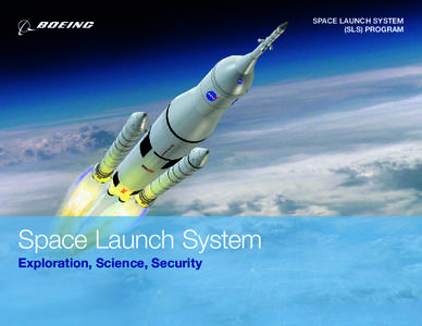 SPACE LAUNCH SYSTEM (SLS) PROGRAM Space Launch System Exploration, Science, Security