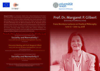 Department of Philosophy  Margaret P. Gilbert is the Abraham I. Melden Chair in Moral Philosophy at UCI’s School of Humanities. She works primarily on the philosophy of social phenomena, covering