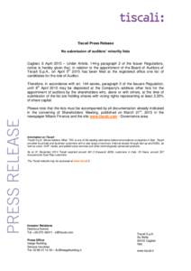 Tiscali Press Release No submission of auditors’ minority lists Cagliari, 6 April 2015 – Under Article. 144-g paragraph 2 of the Issuer Regulations, notice is hereby given that, in relation to the appointment of the 