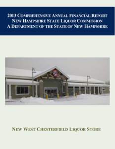 2013 COMPREHENSIVE ANNUAL FINANCIAL REPORT NEW HAMPSHIRE STATE LIQUOR COMMISSION A DEPARTMENT OF THE STATE OF NEW HAMPSHIRE NEW WEST CHESTERFIELD LIQUOR STORE