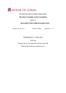 Revised transcript of evidence taken before The Select Committee on the Constitution Inquiry on ENGLISH VOTES FOR ENGLISH LAWS Evidence Session No. 1