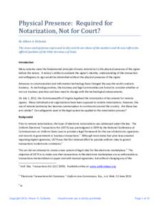 Physical Presence: Required for Notarization, Not for Court? By Allison A. DeSantis The views and opinions expressed in this article are those of the authors and do not reflect the official position of the Ohio Secretary