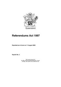 Queensland  Referendums Act 1997 Reprinted as in force on 11 August 2006