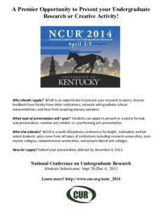 A Premier Opportunity to Present your Undergraduate Research or Creative Activity! Why should I apply? NCUR is an opportunity to present your research to peers, receive feedback from faculty from other institutions, netw