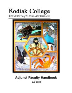 Adjunct Faculty Handbook AY 2014 Welcome…from the faculty and staff at Kodiak College! We look forward to assisting you with any questions you may have. Hopefully this handbook will answer most of your questions, but 