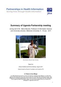 Partnerships in Health Information Saving lives through health information Summary of Uganda Partnership meeting during visit of Dr. Maria Musoke, Professor of Information Science and University Librarian, Makerere Unive
