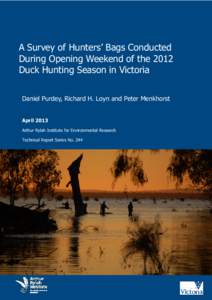 A Survey of Hunters’ Bags Conducted During Opening Weekend of the 2012 Duck Hunting Season in Victoria Daniel Purdey, Richard H. Loyn and Peter Menkhorst  April 2013