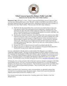Tribal Concerns Ignored by Bishop’s Public Lands Bill Statement from the Bears Ears Inter-Tribal Coalition Monument Valley, UT (July 14, 2016) – Today Congressman Rob Bishop released a legislative draft covering many