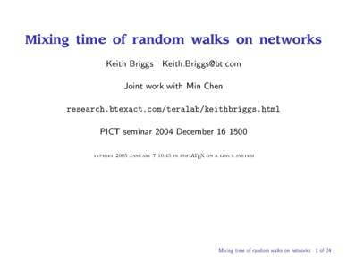 Mixing time of random walks on networks Keith Briggs   Joint work with Min Chen