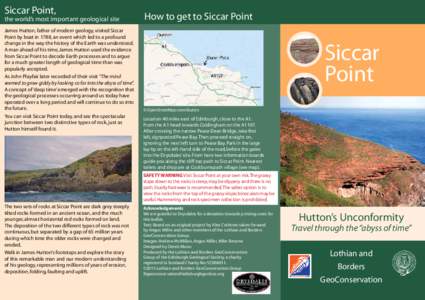 Siccar Point,  the world’s most important geological site James Hutton, father of modern geology, visited Siccar Point by boat in 1788, an event which led to a profound change in the way the history of the Earth was un