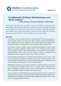 SeptemberConditionality Briefing: Homelessness and ‘Street Culture’ Sarah Johnsen, Suzanne Fitzpatrick & Beth Watts Recent years have witnessed an escalation in the use of conditional, enforcement and/or
