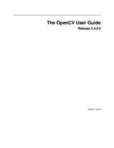 The OpenCV User Guide Release[removed]April 21, 2014  CONTENTS