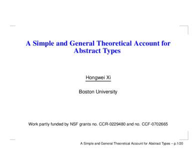 A Simple and General Theoretical Account for Abstract Types Hongwei Xi Boston University