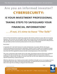 The North American Securities Administrators Association  Are you an informed investor? CYBERSECURITY: IS YOUR INVESTMENT PROFESSIONAL TAKING STEPS TO SAFEGUARD YOUR