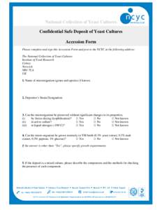 National Collection of Yeast Cultures Confidential Safe Deposit of Yeast Cultures Accession Form Please complete and sign this Accession Form and post to the NCYC at the following address: The National Collection of Yeas