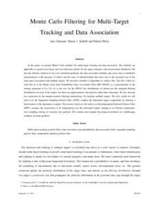 1  Monte Carlo Filtering for Multi-Target Tracking and Data Association Jaco Vermaak, Simon J. Godsill and Patrick P´erez