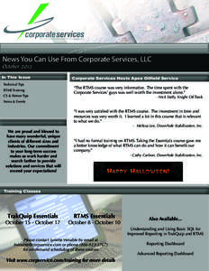 News You Can Use From Corporate Services, LLC October 2012 In This Issue Technical Tips RTMS Training CS & Partner Tips