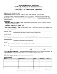 Texas Department of Agriculture GO TEXAN Pavilion at the State Fair of Texas 2018 GO TEXAN General Store Application September 28 - October 21, 2018 Pavilion Hours: Sunday-Thursday, 10 a.m. to 8 p.m; Friday-Saturday, 10 