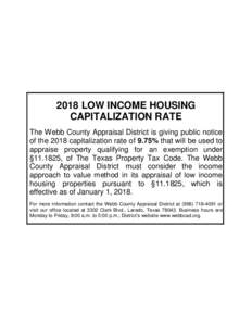 2018 LOW INCOME HOUSING CAPITALIZATION RATE The Webb County Appraisal District is giving public notice of the 2018 capitalization rate of 9.75% that will be used to appraise property qualifying for an exemption under §1