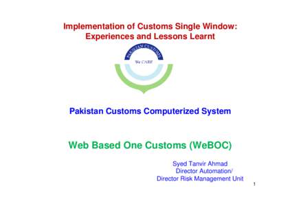 Implementation of Customs Single Window: Experiences and Lessons Learnt User ID PIN  Pakistan Customs Computerized System