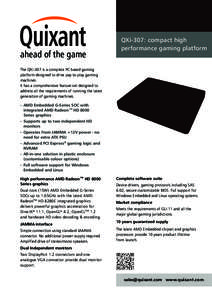 ahead of the game  QXi-307: compact high performance gaming platform  The QXi-307 is a complete PC based gaming