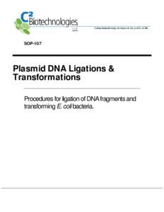SOP-107  Plasmid DNA Ligations & Transformations Procedures for ligation of DNA fragments and transforming E. coli bacteria.