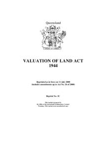 Queensland  VALUATION OF LAND ACT[removed]Reprinted as in force on 11 July 2000
