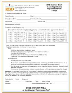 2015 Summer Break Jr. Zoologist Camp Registration Form 7-12yrs  5048 – 264th Street, Aldergrove, BC, Canada V4W 1N7