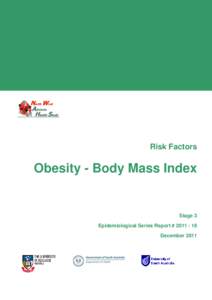 Risk Factors  Obesity - Body Mass Index Stage 3 Epidemiological Series Report # [removed]