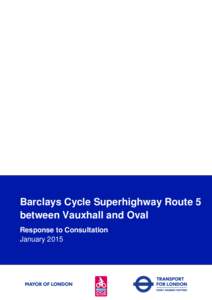 Barclays Cycle Superhighway Route 5 between Vauxhall and Oval Response to Consultation January 2015  Barclays Cycle Superhighway Route 5