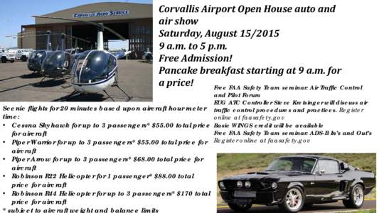 Corvallis Airport Open House auto and air show Saturday, Augusta.m. to 5 p.m. Free Admission! Pancake breakfast starting at 9 a.m. for
