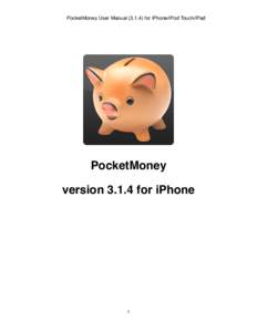 PocketMoney User Manual[removed]for iPhone/iPod Touch/iPad  PocketMoney version[removed]for iPhone  1