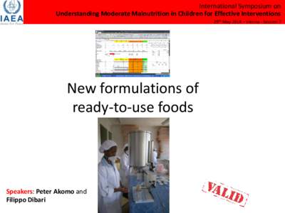 International Symposium on Understanding Moderate Malnutrition in Children for Effective Interventions 29th May 2014 – Vienna - Session 7 New formulations of ready-to-use foods