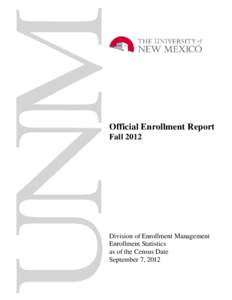 Official Enrollment Report Fall 2012 Division of Enrollment Management Enrollment Statistics as of the Census Date