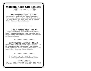 Montana Gold Gift Baskets The Original Gold - $32.99 Just Right for a “Thank You” Gift, Teacher Appreciation, Housewarming and more. Includes: 1 loaf of Pumpkin Bread, Gift Bag of Granola, Gift Bag of Mixed Nuts, 3 C