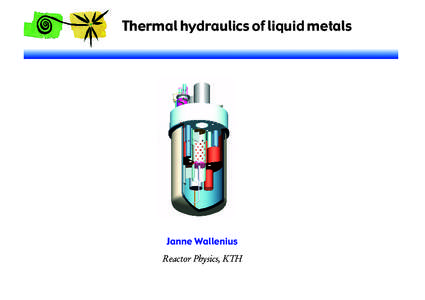 Thermal hydraulics of liquid metals  Janne Wallenius Reactor Physics, KTH  Objectives