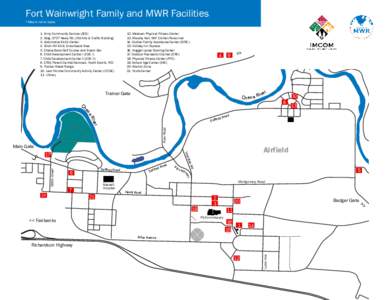 Fort Wainwright Family and MWR Facilities *Map is not to scale 1. Army Community Service (ACS) 2. Bldg[removed]Neely Rd. (Old Arts & Crafts Building) 3. Automotive Skills Center